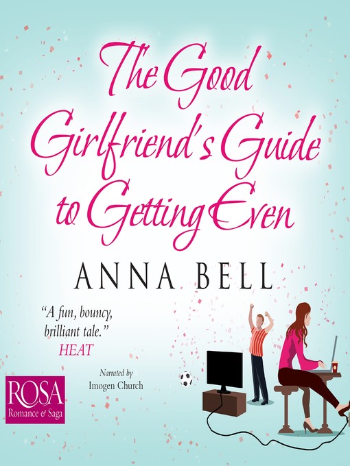 Title details for The Good Girlfriend's Guide to Getting Even by Anna Bell - Available